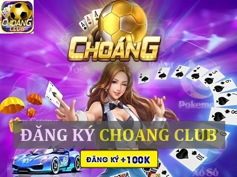 Hướng dẫn đăng ký Choang Club từ A - Z cho người mới