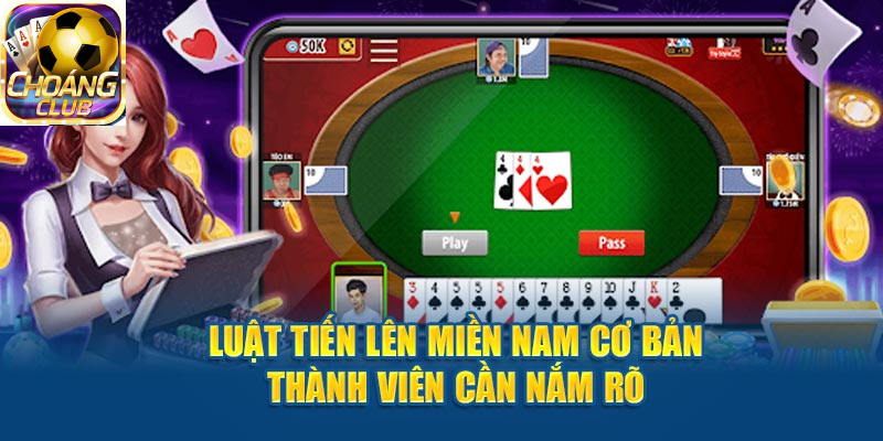 Luật chơi tiến lên miền nam cơ bản cho tân thủ