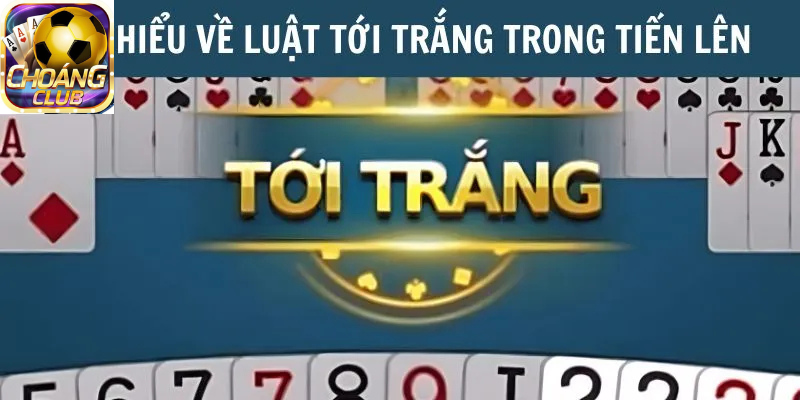 Luật tới trắng trong tiến lên miền Nam