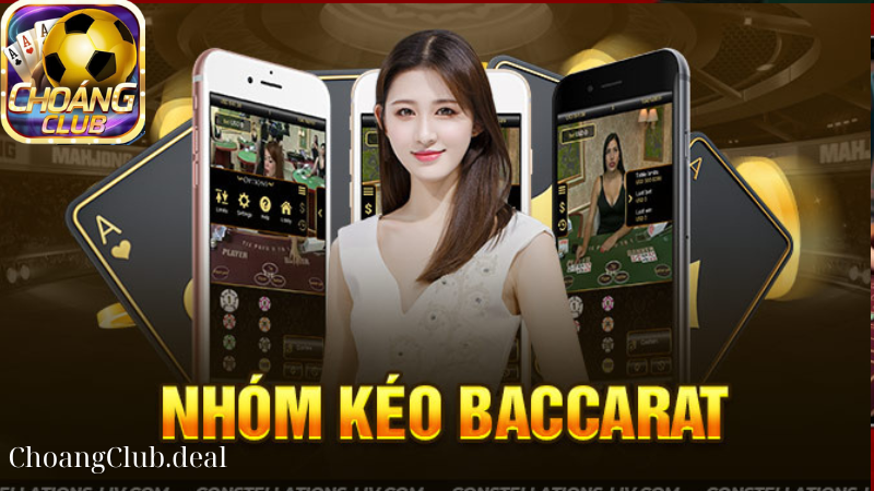 nhóm kéo bài baccarat tại Choang Club